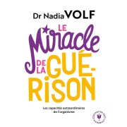  Le miracle de la guérison ; les capacités extraordinaires de l'organisme 