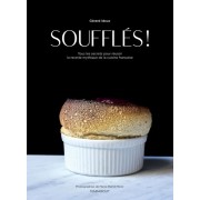  Soufflés ! - Tous les secrets pour réussir la recette mythique de la cuisine française  