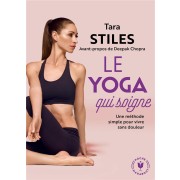  Le yoga qui soigne ; une méthode simple pour vivre sans douleur  