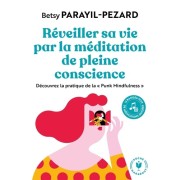  Réveiller sa vie par la méditation de pleine conscience - Découvrez la pratique de la "Punk Mindfulness"  