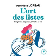  L'art des listes ; simplifier, organiser, enrichir sa vie 