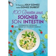  100 recettes pour soigner son intestin ; le programme nutritionnel pour apaiser son microbiote intestinal 