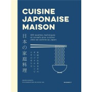  Cuisine japonaise maison : 100 recettes, techniques et conseils pour cuisiner chez soi comme au Japon 