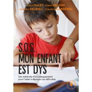  SOS mon enfant est dys : une méthode d'accompagnement pour l'aider à dépasser ses difficultés 
