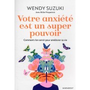  Votre anxiété est un super pouvoir : comment s'en servir pour améliorer sa vie 
