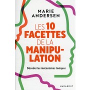  Les 10 facettes de la manipulation : décoder les mécanismes toxiques 