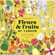  Fleurs et fruits du verger : carnet de botanique et livre de coloriage 