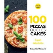  100 pizzas quiches cakes - Super débutants  