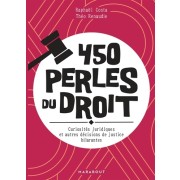  450 perles du droit - Curiosités juridiques et autres décisions de justices hilarantes  