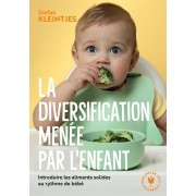  La diversification menée par l'enfant - Introduire les aliments solides au rythme de bébé  