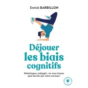  Déjouer les biais cognitifs - Stéréotypes, préjugés : ne vous laissez plus berner par votre cerveau !  