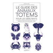  Le guide des animaux totem pour les débutants - Apprenez à identifier votre animal totem  