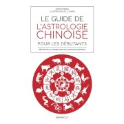 Le guide de l'astrologie chinoise pour les débutants - Décrypter la symbolique du zodiaque oriental  