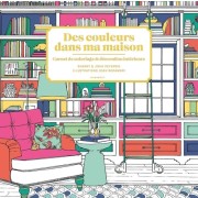  Des couleurs dans ma maison - Carnet de coloriage & décoration intérieure  