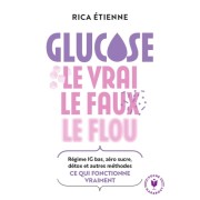 Glucose le vrai, le faux, le flou - Régime IG bas, zéro sucre, détox et autres méthodes, ce qui fonctionne vraiment  