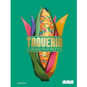  Taqueria - Le Mexique en 80 recettes 