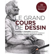  Le grand cours de dessin - Apprenez à dessiner paysages, portraits, natures mortes et animaux au crayon, fusain, feutre et pastel  