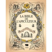  La bible de l'apiculteur - Abeilles, miels et autres produits 