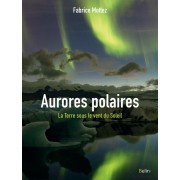  Aurores polaires - La Terre sous le vent du Soleil  