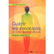  Guérir les émotions qui nous empoisonnent la vie  