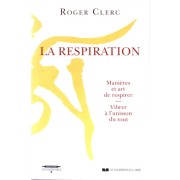  La respiration - Manières et art de respirer - Vibrer à l'unisson du tout  
