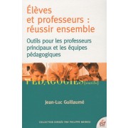  Elèves et professeurs : réussir ensemble - Outils pour les professeurs principaux et les équipes pédagogiques 