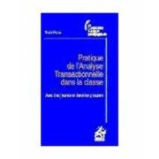  Pratique de l'analyse transactionnelle dans la classe - Avec des jeunes et dans les groupes 