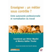  Enseigner : un métier sous contrôle ? - Entre autonomie professionnelle et normalisation du travail - Occasion 
