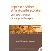  Repenser l'échec et la réussite scolaire - Vers une clinique des apprentissages 