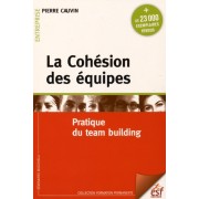  La Cohésion des équipes - Pratique du team building 