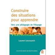  Construire des situations pour apprendre - Vers une pédagogie de l'étayage  