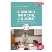  Un cadre serein dans sa classe, ça se construit - Mon compagnon quotidien pour une autorité éducative et bienveillante  