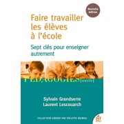  Faire travailler les élèves à l'école - Sept clés pour enseigner autrement  