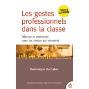  Les gestes professionnels dans la classe - Ethiques et pratiques pour les temps qui viennent  