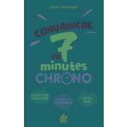  Convaincre en 7 minutes chrono ! - Réussissez vos pitchs. Faites la différence. Soyez bref. 