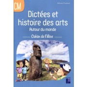 Dictées et histoire des arts CM Autour du monde - Cahier de l'élève  