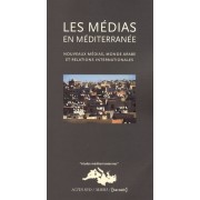  Les Médias en Méditerranée - Nouveaux médias, monde arabe et relations internationales 