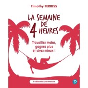  La semaine de 4 heures - Travaillez moins, gagnez plus et vivez mieux !  