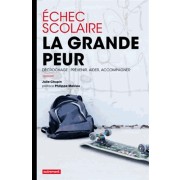  Echec scolaire : la grande peur - Décrochage : prévenir, aider, accompagner 