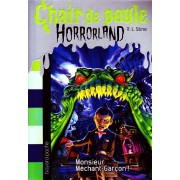  Chair de poule ; horrorland t.1 ; monsieur Méchant-Garçon ! 