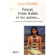  Pascal, Frida Kahlo et les autres... ou quand la vulnérabilité devient force 