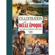  L'illustration, le plus grand journal de l'époque - La Belle époque telle que les Français l'ont vécue  