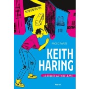  Keith Haring - Le street art ou la vie  