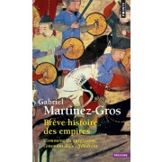  Brève histoire des Empires - Comment ils surgissent, comment ils s'effondrent  