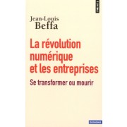  La révolution numérique et les entreprises - Se transformer ou mourir  