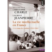  La vie intellectuelle en France t.2 ; le temps des combats (1914-1962) 