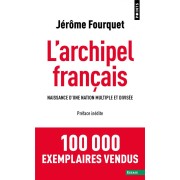  L'archipel français ; naissance d'une nation multiple et divisée 
