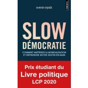 Slow démocratie : comment maîtriser la mondialisation et reprendre notre destin en main 