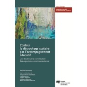  Contrer le décrochage scolaire par l'accompagnement éducatif - Une étude sur la contribution des organismes communautaires 