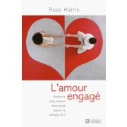  L'amour engagé ; améliorez votre relation amoureuse grâce a la thérapie ACT 